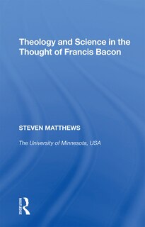 Couverture_Theology And Science In The Thought Of Francis Bacon