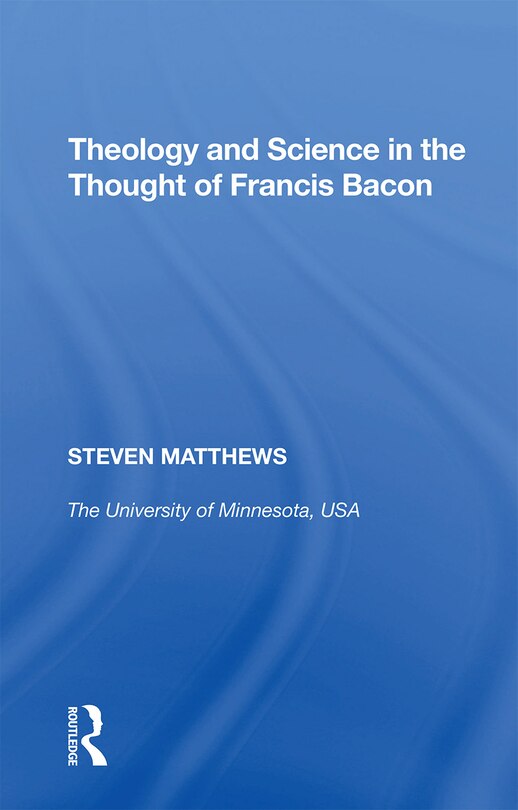 Couverture_Theology And Science In The Thought Of Francis Bacon
