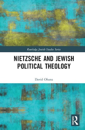 Nietzsche And Jewish Political Theology