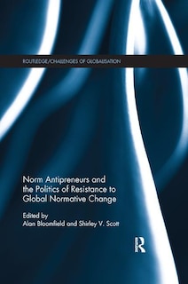 Couverture_Norm Antipreneurs And The Politics Of Resistance To Global Normative Change
