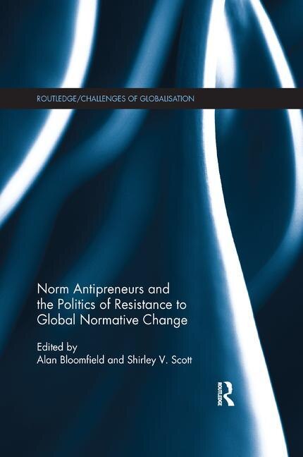 Couverture_Norm Antipreneurs And The Politics Of Resistance To Global Normative Change