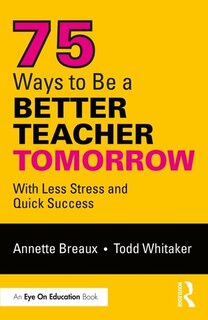 Front cover_75 Ways To Be A Better Teacher Tomorrow