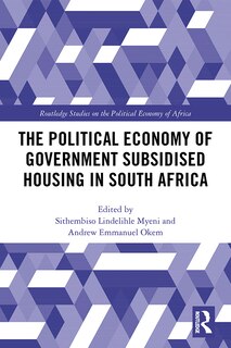 Front cover_The Political Economy of Government Subsidised Housing in South Africa