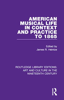 Front cover_American Musical Life In Context And Practice To 1865