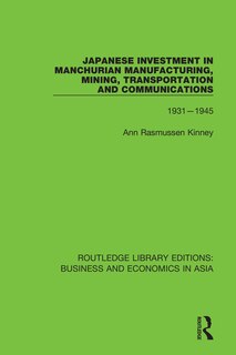 Front cover_Japanese Investment in Manchurian Manufacturing, Mining, Transportation, and Communications, 1931-1945