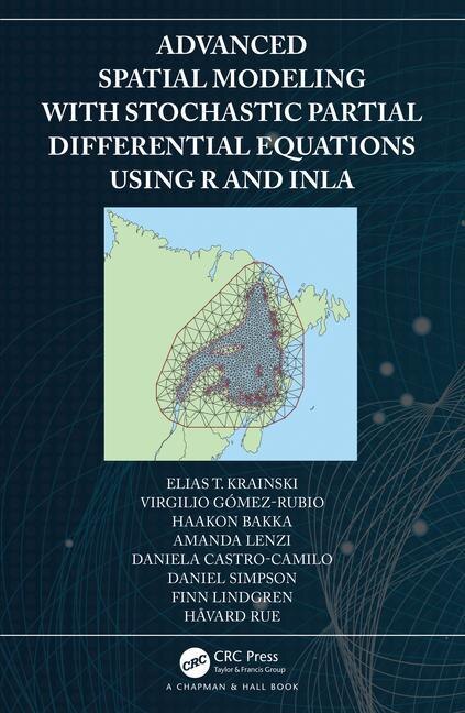 Couverture_Advanced Spatial Modeling With Stochastic Partial Differential Equations Using R And Inla