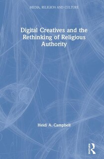 Front cover_Digital Creatives And The Rethinking Of Religious Authority