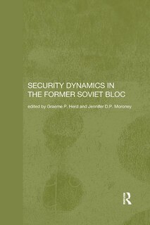 Front cover_Security Dynamics In The Former Soviet Bloc