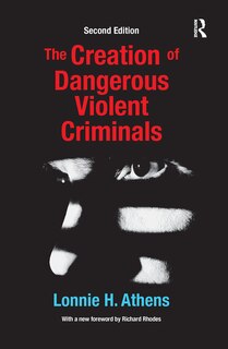Front cover_The Creation Of Dangerous Violent Criminals