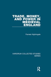 Front cover_Trade, Money, And Power In Medieval England