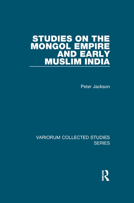 Front cover_Studies On The Mongol Empire And Early Muslim India