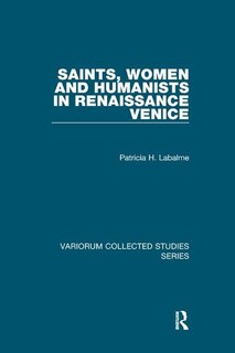 Front cover_Saints, Women And Humanists In Renaissance Venice