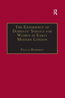 Front cover_The Experience of Domestic Service for Women in Early Modern London