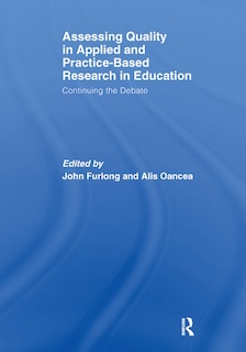 Front cover_Assessing Quality In Applied And Practice-based Research In Education.