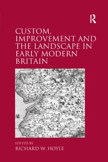 Front cover_Custom, Improvement And The Landscape In Early Modern Britain