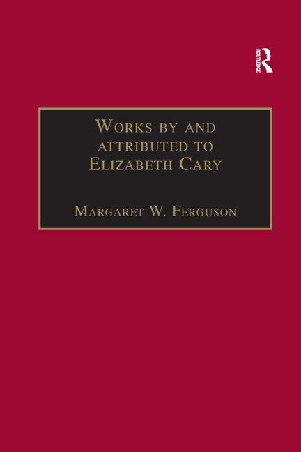 Front cover_Works By And Attributed To Elizabeth Cary