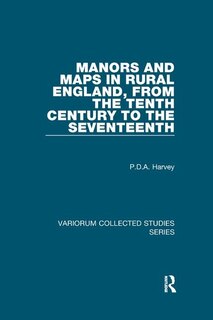 Front cover_Manors And Maps In Rural England, From The Tenth Century To The Seventeenth