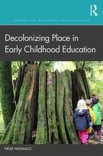 Front cover_Decolonizing Place In Early Childhood Education