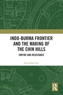 Couverture_Indo-burma Frontier And The Making Of The Chin Hills