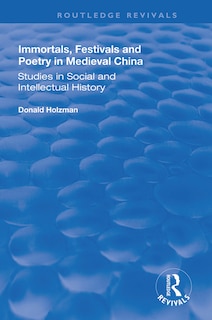 Couverture_Immortals, Festivals, And Poetry In Medieval China