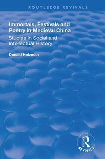 Front cover_Immortals, Festivals, And Poetry In Medieval China