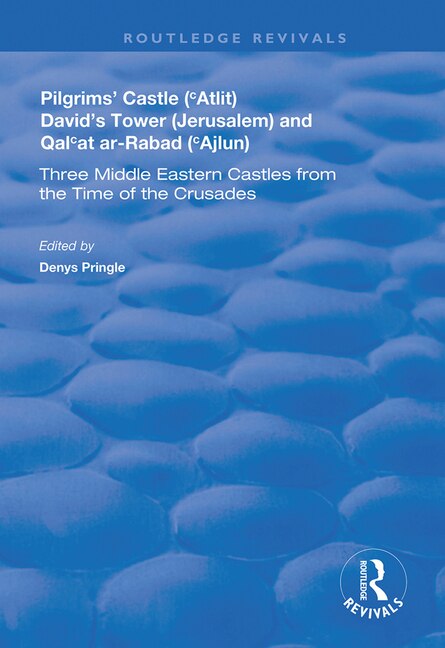 Front cover_Pilgrims' Castle ('atlit), David's Tower (jerusalem) And Qal'at Ar-rabad ('ajlun