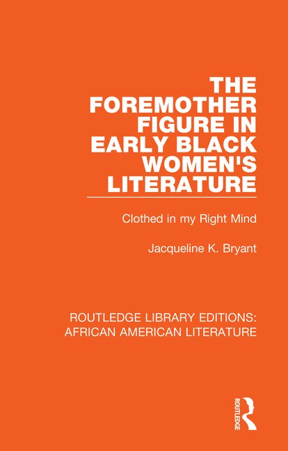 Couverture_The Foremother Figure In Early Black Women's Literature