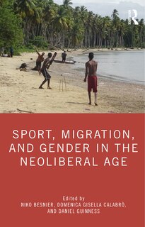 Couverture_Sport, Migration, And Gender In The Neoliberal Age