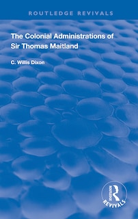 Front cover_The Colonial Administrations of Sir Thomas Maitland
