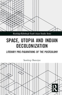 Couverture_Space, Utopia And Indian Decolonization