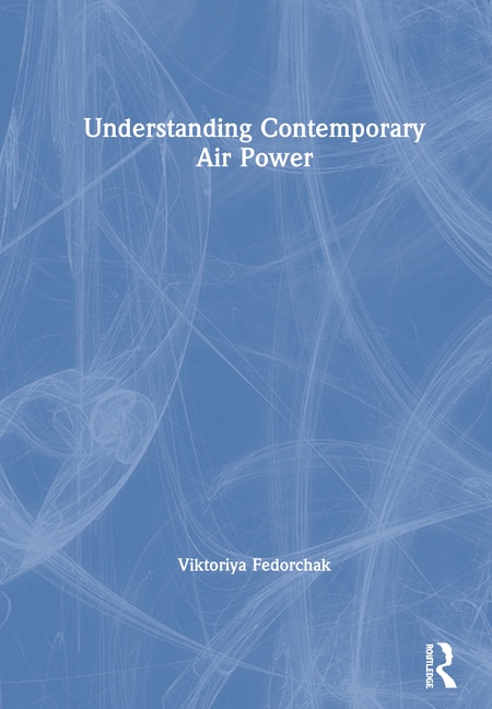 Front cover_Understanding Contemporary Air Power