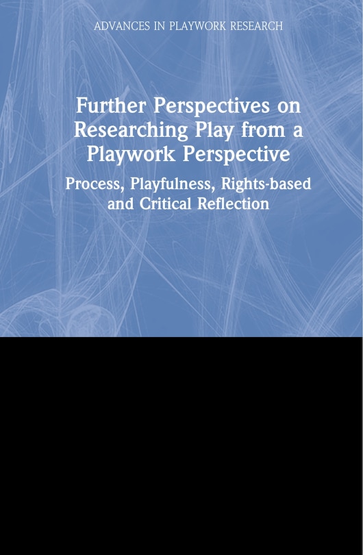 Front cover_Further Perspectives On Researching Play From A Playwork Perspective