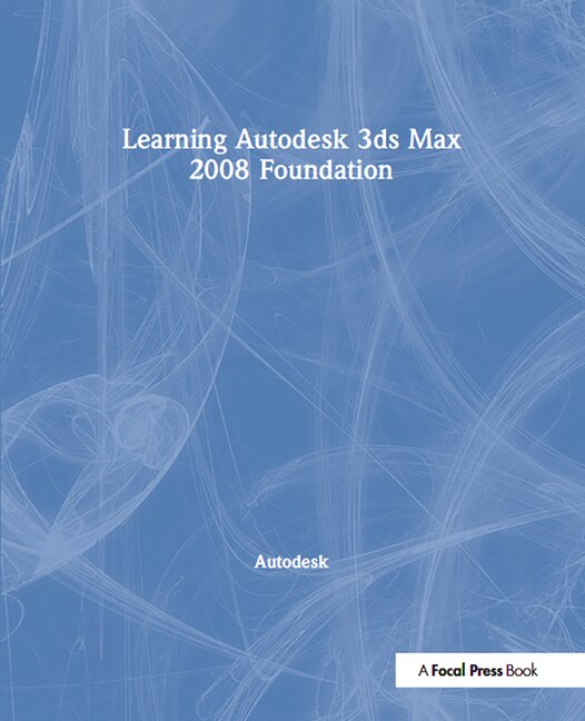 Front cover_Learning Autodesk 3ds Max 2008 Foundation