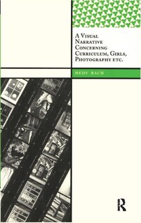 Front cover_A Visual Narrative Concerning Curriculum, Girls, Photography Etc.