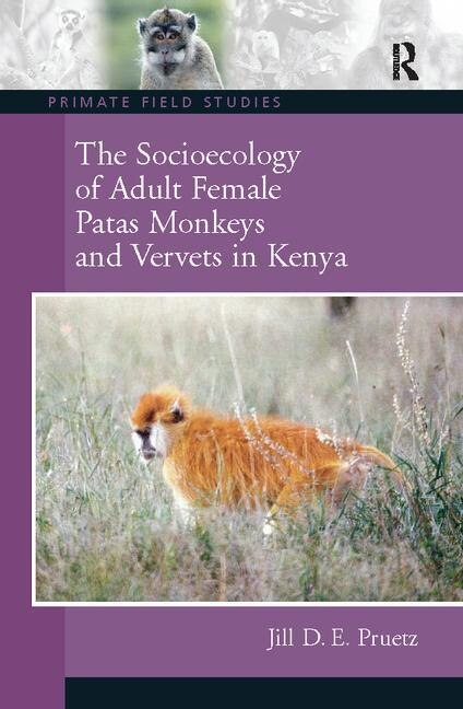 Front cover_The Socioecology Of Adult Female Patas Monkeys And Vervets In Kenya
