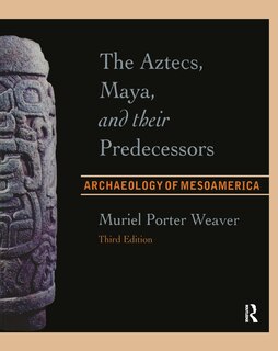 Front cover_The Aztecs, Maya, And Their Predecessors