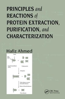 Couverture_Principles And Reactions Of Protein Extraction, Purification, And Characterization