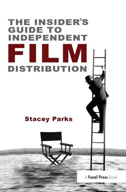 The Insider's Guide To Independent Film Distribution