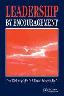 Leadership By Encouragement by Don Dinkmeyer