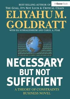 Necessary But Not Sufficient: A Theory Of Constraints Business Novel