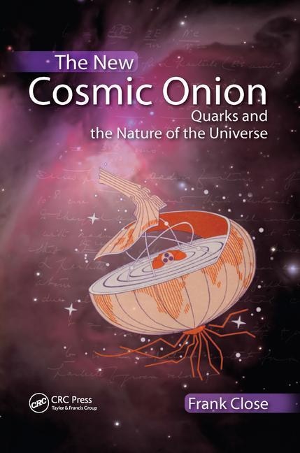 The New Cosmic Onion: Quarks And The Nature Of The Universe