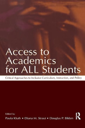 Access To Academics For All Students: Critical Approaches To Inclusive Curriculum, Instruction, And Policy