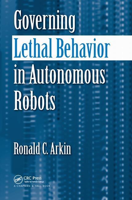 Front cover_Governing Lethal Behavior In Autonomous Robots