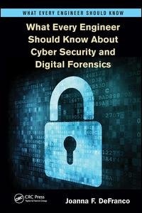 Front cover_What Every Engineer Should Know About Cyber Security And Digital Forensics