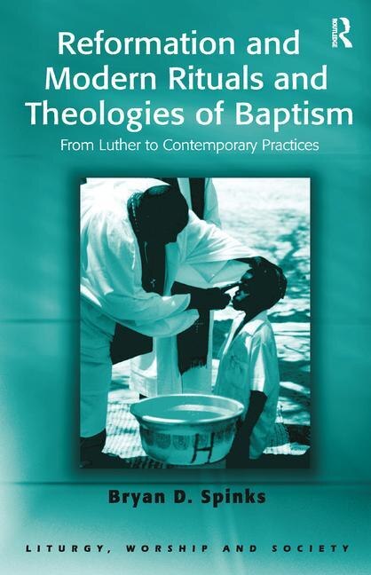 Front cover_Reformation And Modern Rituals And Theologies Of Baptism