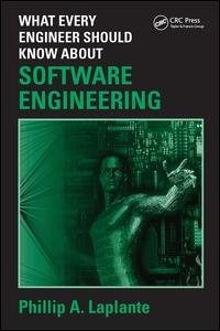 Front cover_What Every Engineer Should Know About Software Engineering