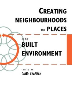 Front cover_Creating Neighbourhoods And Places In The Built Environment