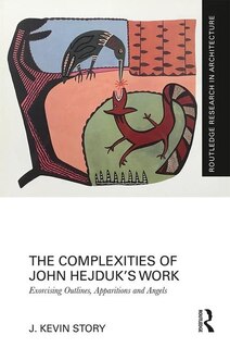 Front cover_The Complexities of John Hejduk's Work