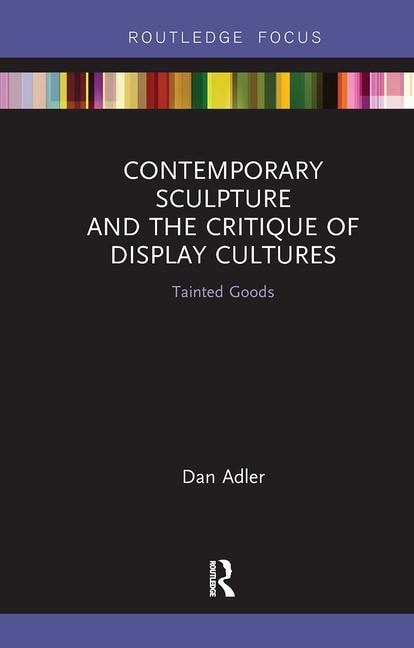 Front cover_Contemporary Sculpture And The Critique Of Display Cultures