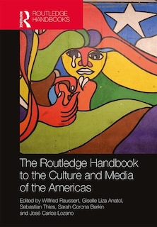 Front cover_The Routledge Handbook To The Culture And Media Of The Americas